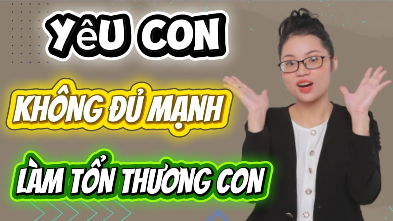 Tình yêu của cha mẹ không đủ mạnh dễ làm tổn thương con - Cha mẹ hạnh phúc con cái sẽ hạnh phúc