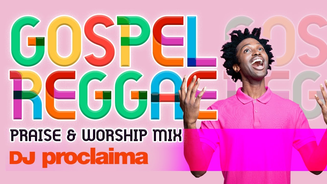 GOSPEL REGGAE PRAISE & WORSHIP MIX DJ PROCLAIMA