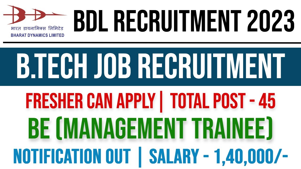 BDL Management Trainee Recruitment 2023 | B.Tech Job Vacancy | Salary ₹1,40,000/- | Total Post - 45