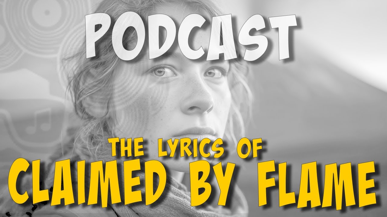 #ailig #podcast - CLAIMED BY FLAME - The Lyrics