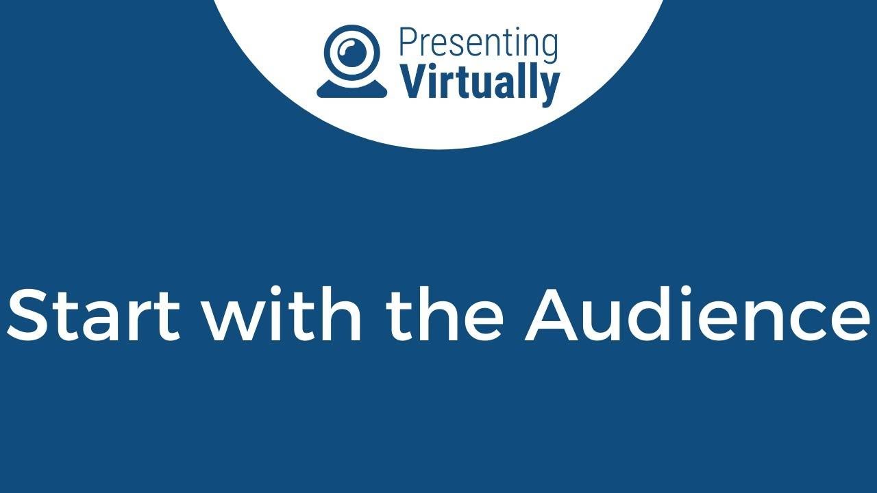 Start with the Audience