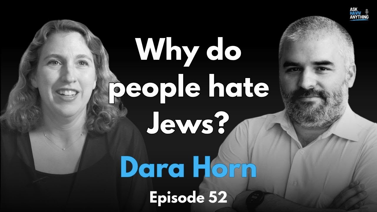 Episode 52: Why do people hate Jews, with Dara Horn