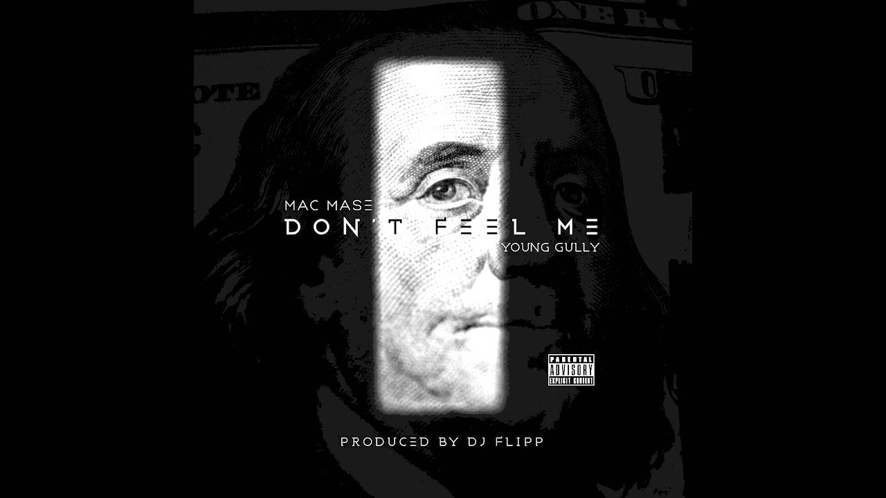 Mac Mase - Dont Feel Me Ft. Young Gully (Prod. Dj Flipp)
