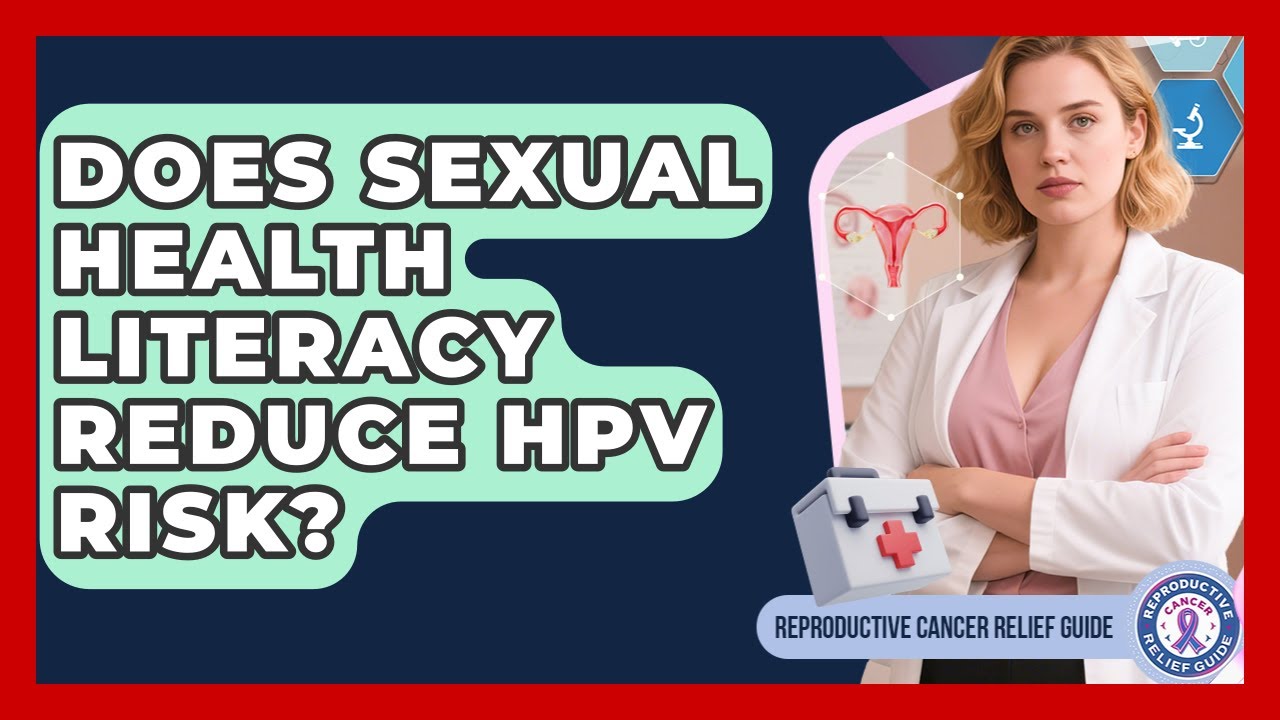 Does Sexual Health Literacy Reduce HPV Risk? - Reproductive Cancer Relief Guide