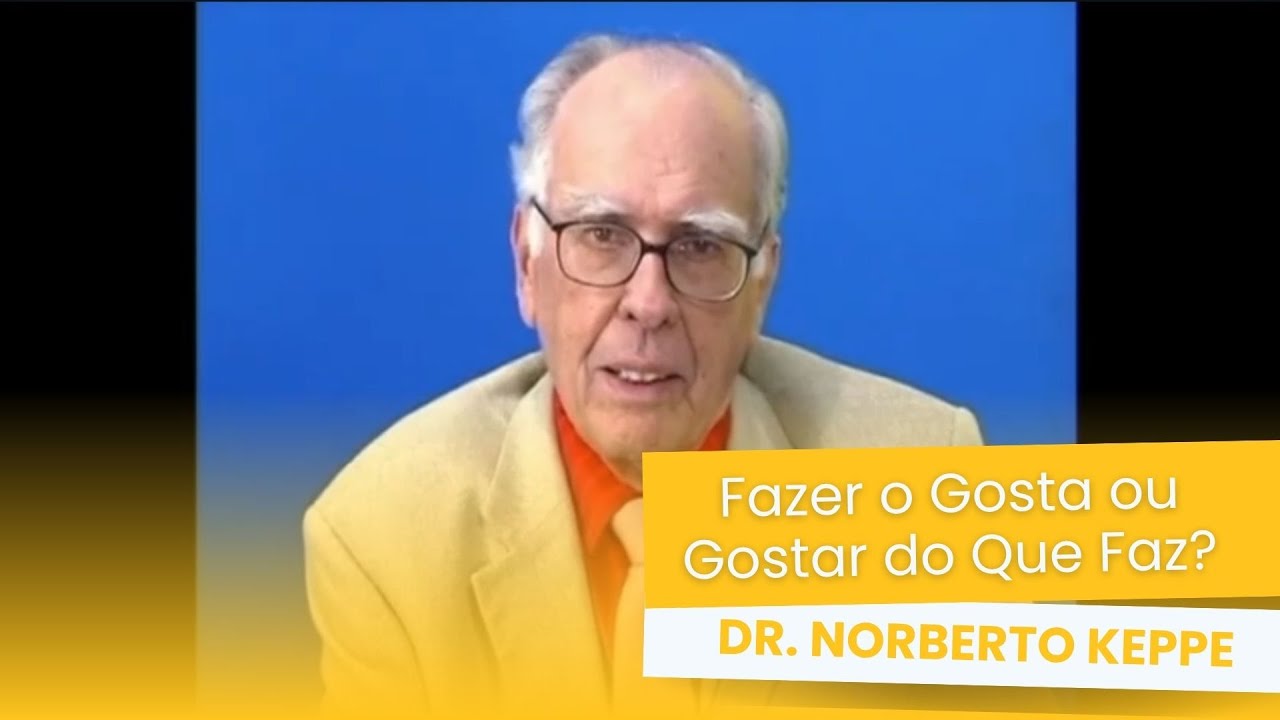 Fazer o que Gosta ou Gostar do que Faz? | Dr. Norberto R. Keppe