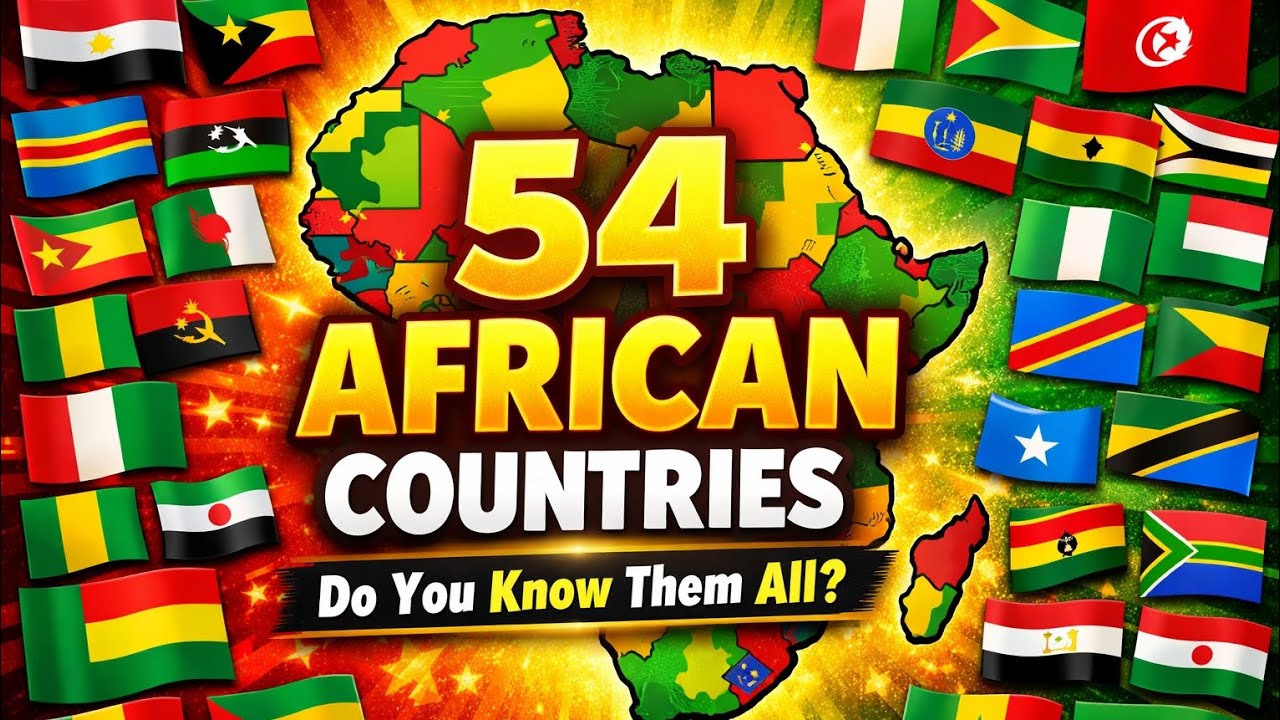 The 54 African Countries You Should Know!! 