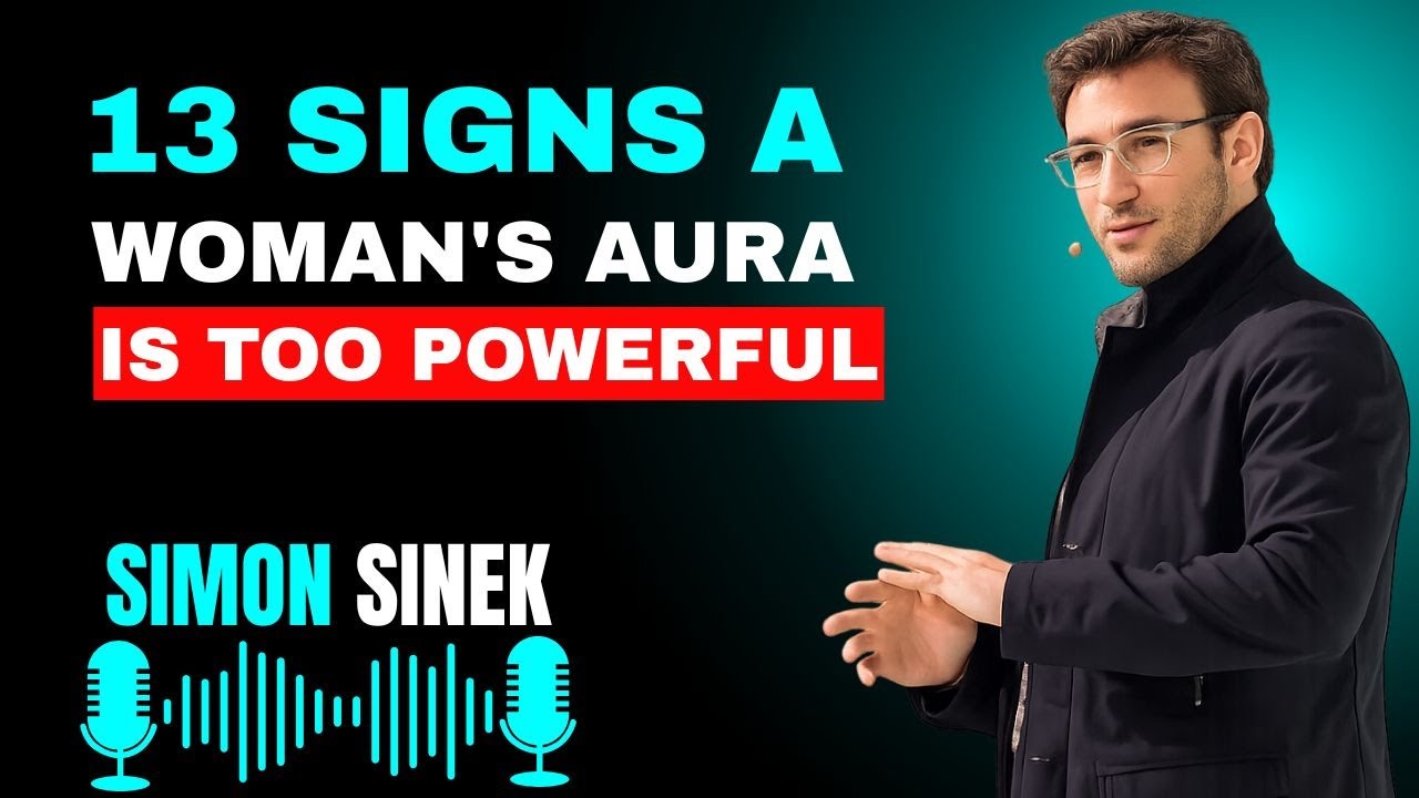 Woman 13 Signs Your Aura Is Too Powerful for Most People to Handle | SIMON SINEK MOTIVATIONAL SPEECH
