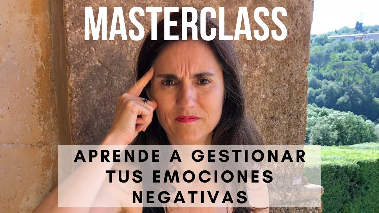 Masterclass Aprende a gestionar tus emociones negativas.
