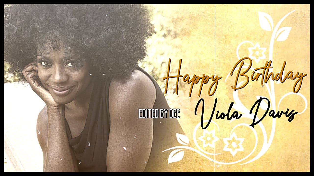 Happy 57th Birthday Viola Davis || 