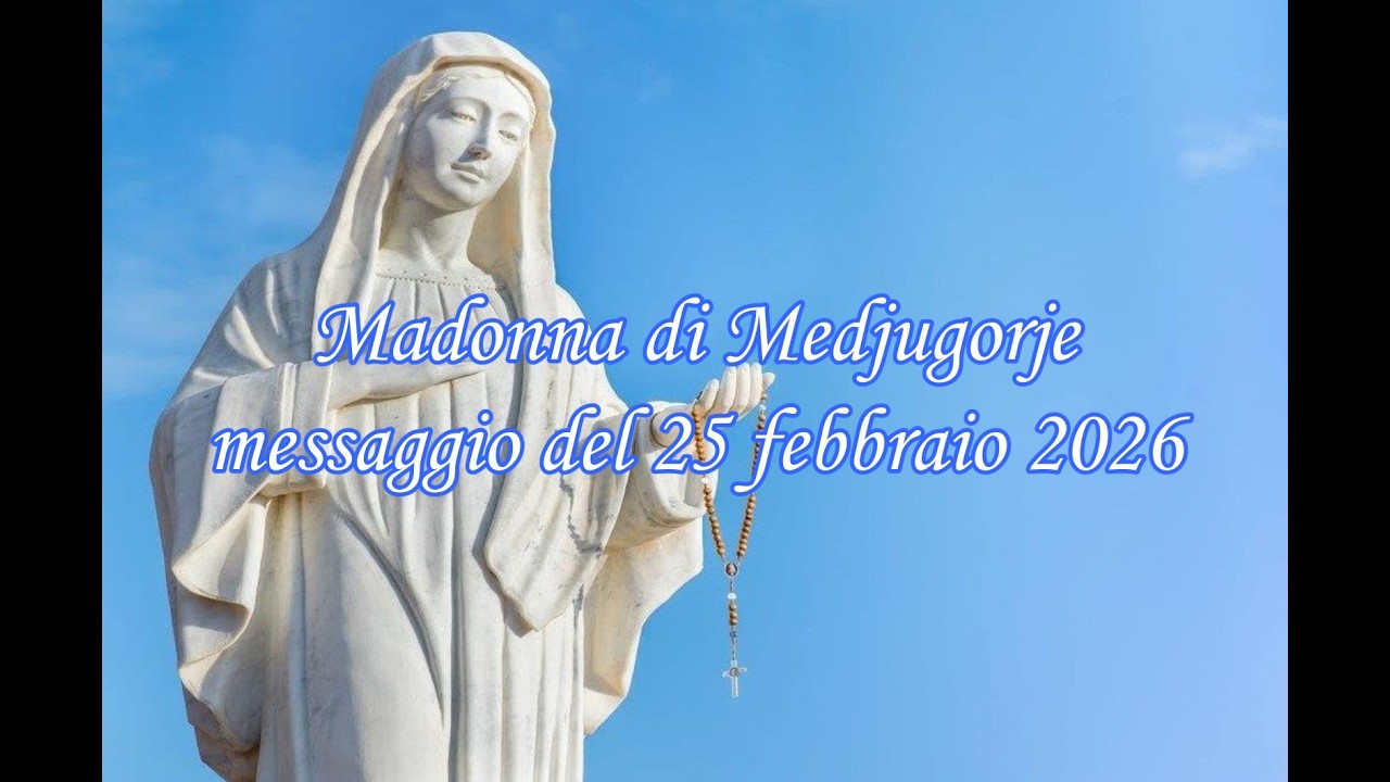 Madonna di Medjugorje, messaggio del 25 febbraio 2026