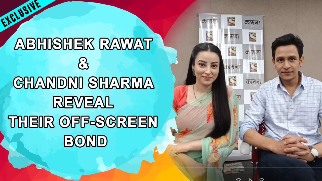 EXCLUSIVE: Abhishek Rawat & Chandni Sharma REVEAL their off-screen bond | Kaamna