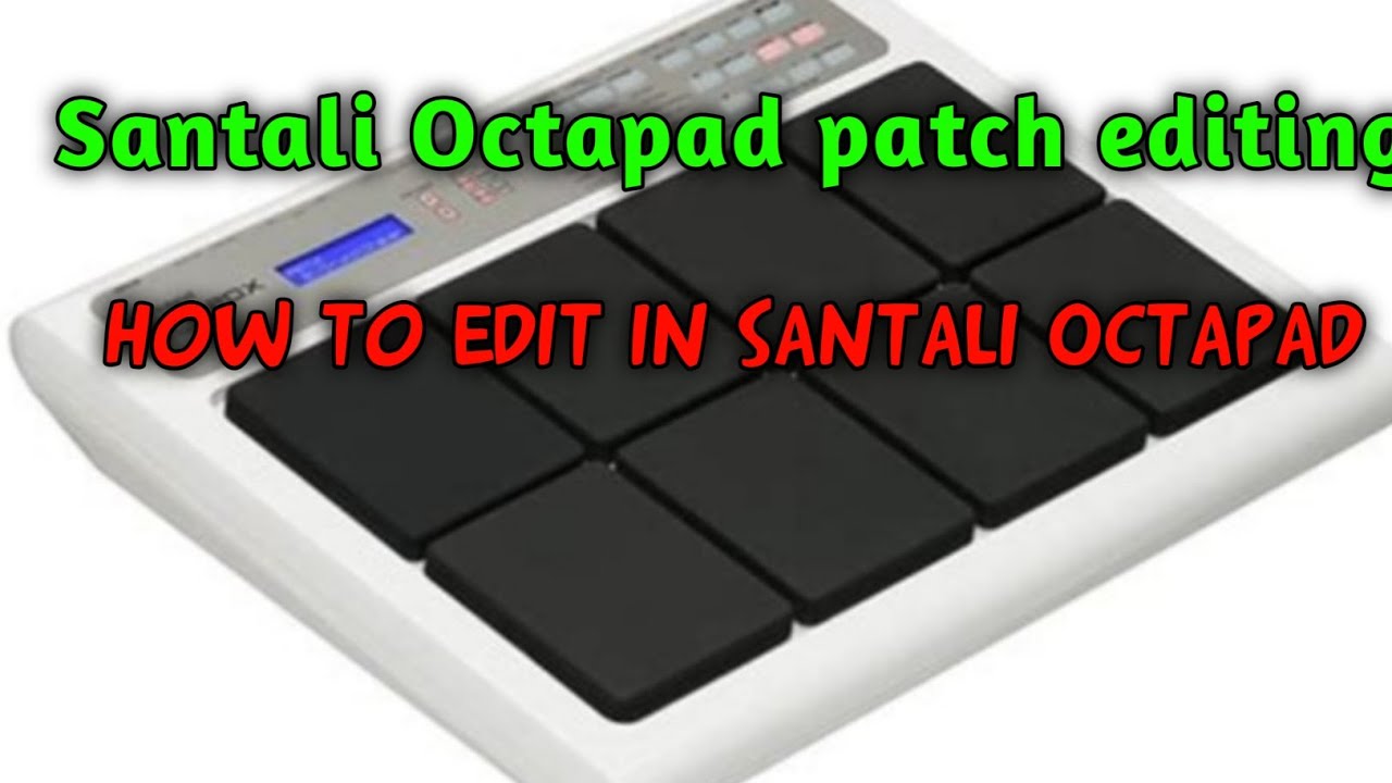 SANTALI OCTAPAD PATCH EDITING VIDEO|| HOW TO EDITING OCTAPAD IN SANTALI ROLAND SPD 20X 🥁🔥