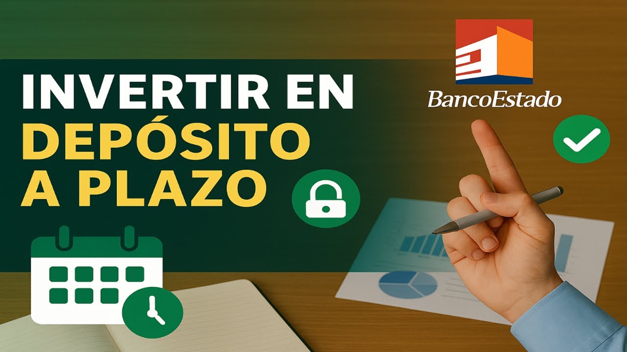Cómo Invertir en Depósito a Plazo BancoEstado - UF, Fijo o Renovable | Guía Paso a Paso 2025