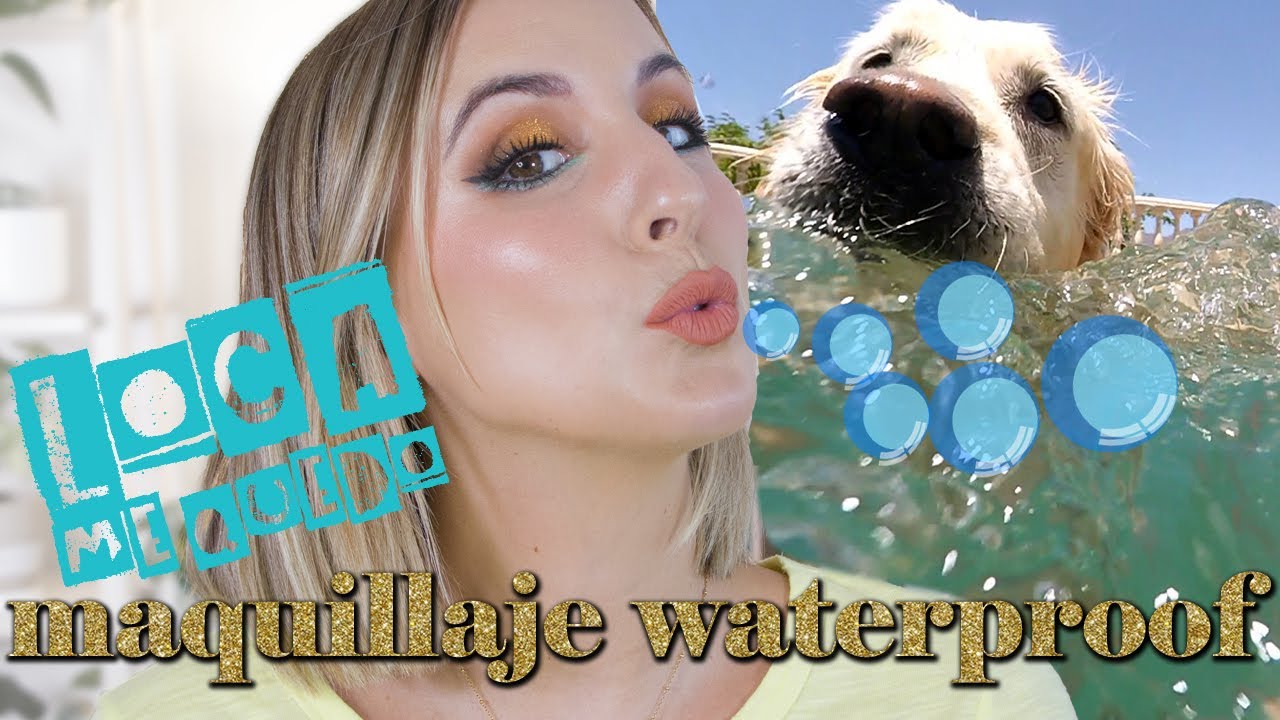 Probando maquillaje waterproof   Me he quedado loca