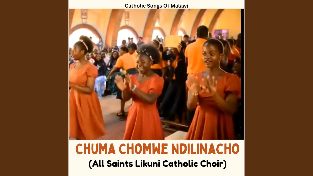 Chuma Chomwe Ndilinacho (All Saints Likuni Catholic Choir)