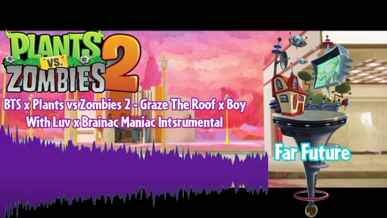 BTS x Plants vs Zombies 2 - Graze The Roof x Boy With Luv x Brainac Maniac Intsrumental
