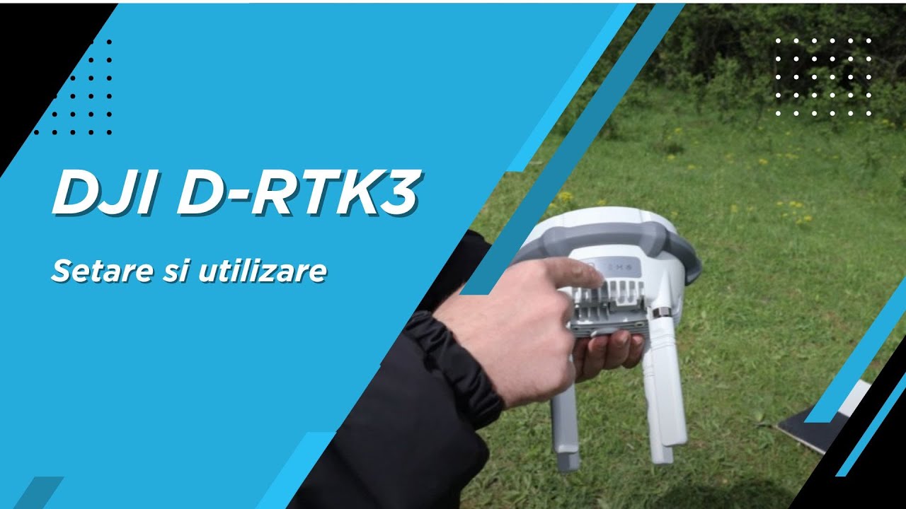 Totul despre DJI D-RTK 3 - Setare si utilizare