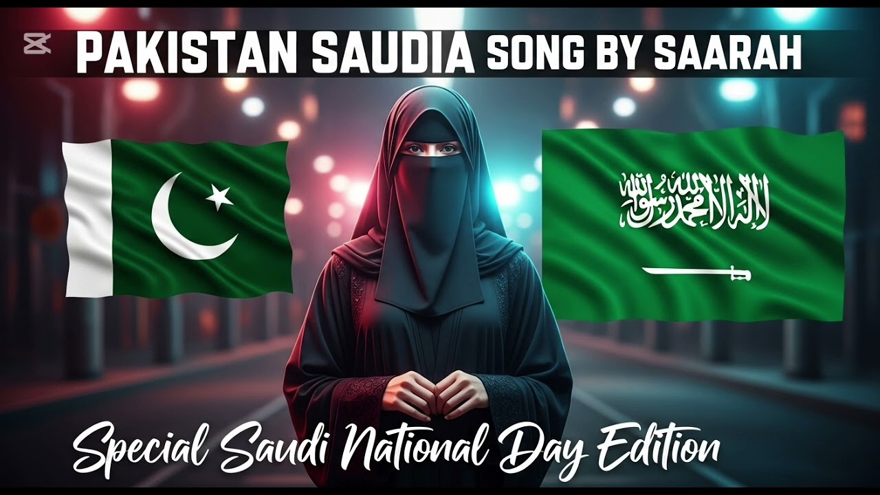 SAUDIA AND PAKISTAN SONG BY SAARAH