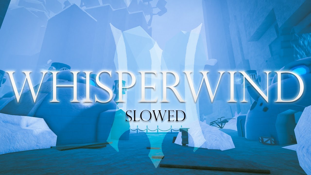 WHISPERWIND (SUPER SLOWED) [DEEPWOKEN]