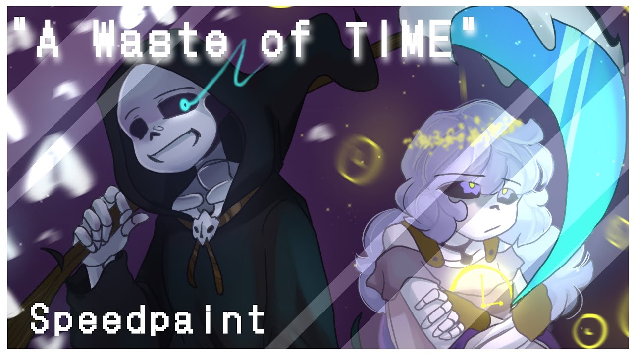 A Waste of TIME | Speedpaint | AU!sans x OC