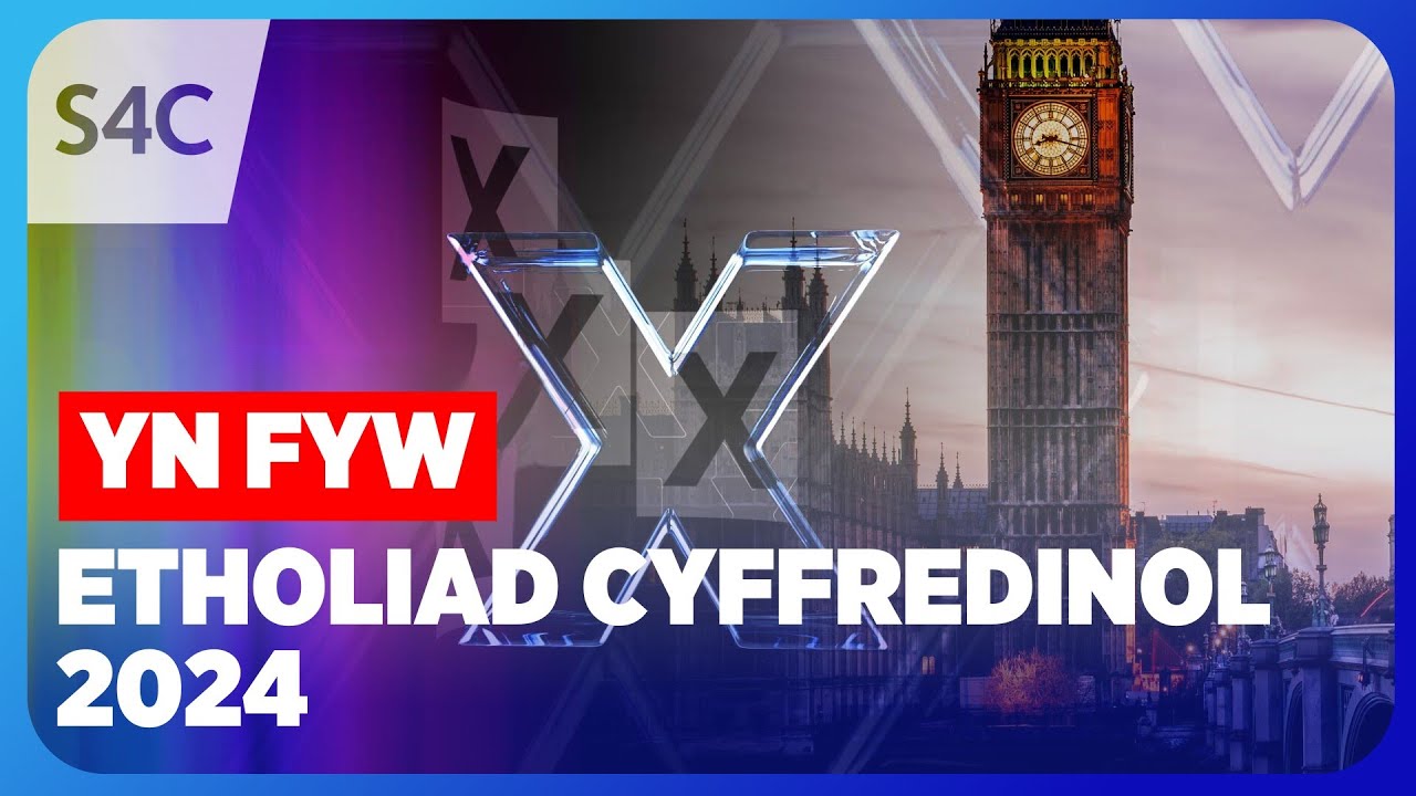 Yn Fyw : Etholiad Cyffredinol 2024 | Live : 2024 General Election | S4C