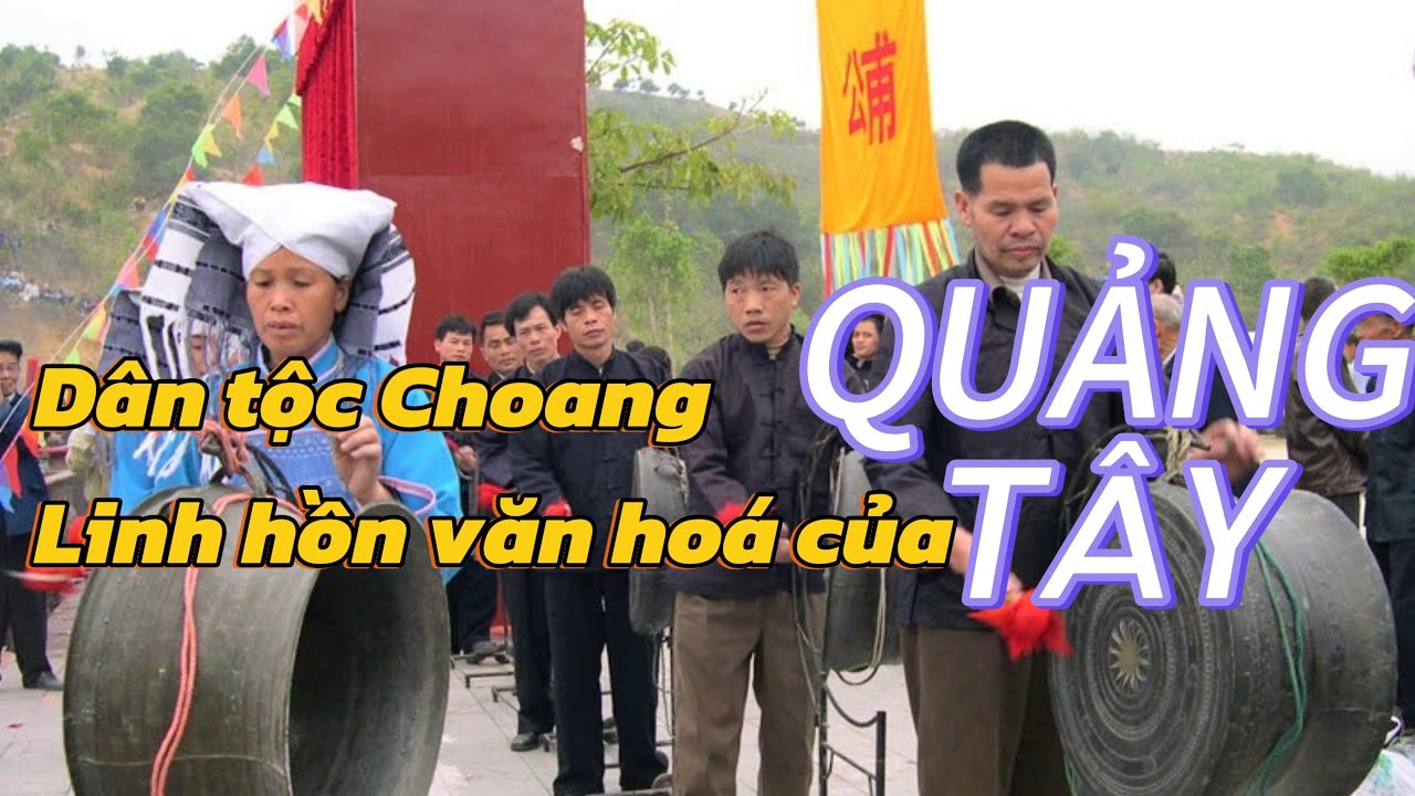 KHÁM PHÁ DÂN TỘC CHOANG - NGUỒN GỐC NGƯỜI BÁCH VIỆT