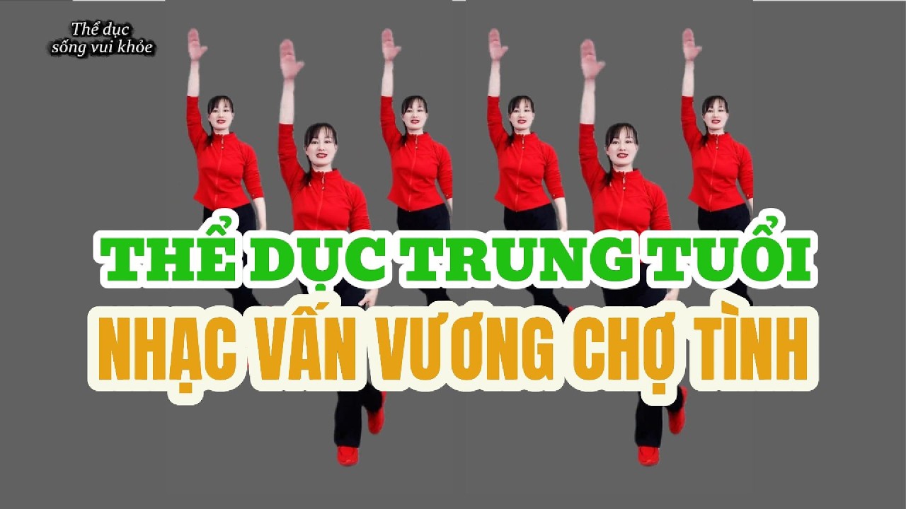 Tập Thể Dục Buổi Sáng - Vấn Vương Chợ Tình | Giảm Đau Mỏi & Ngủ Ngon