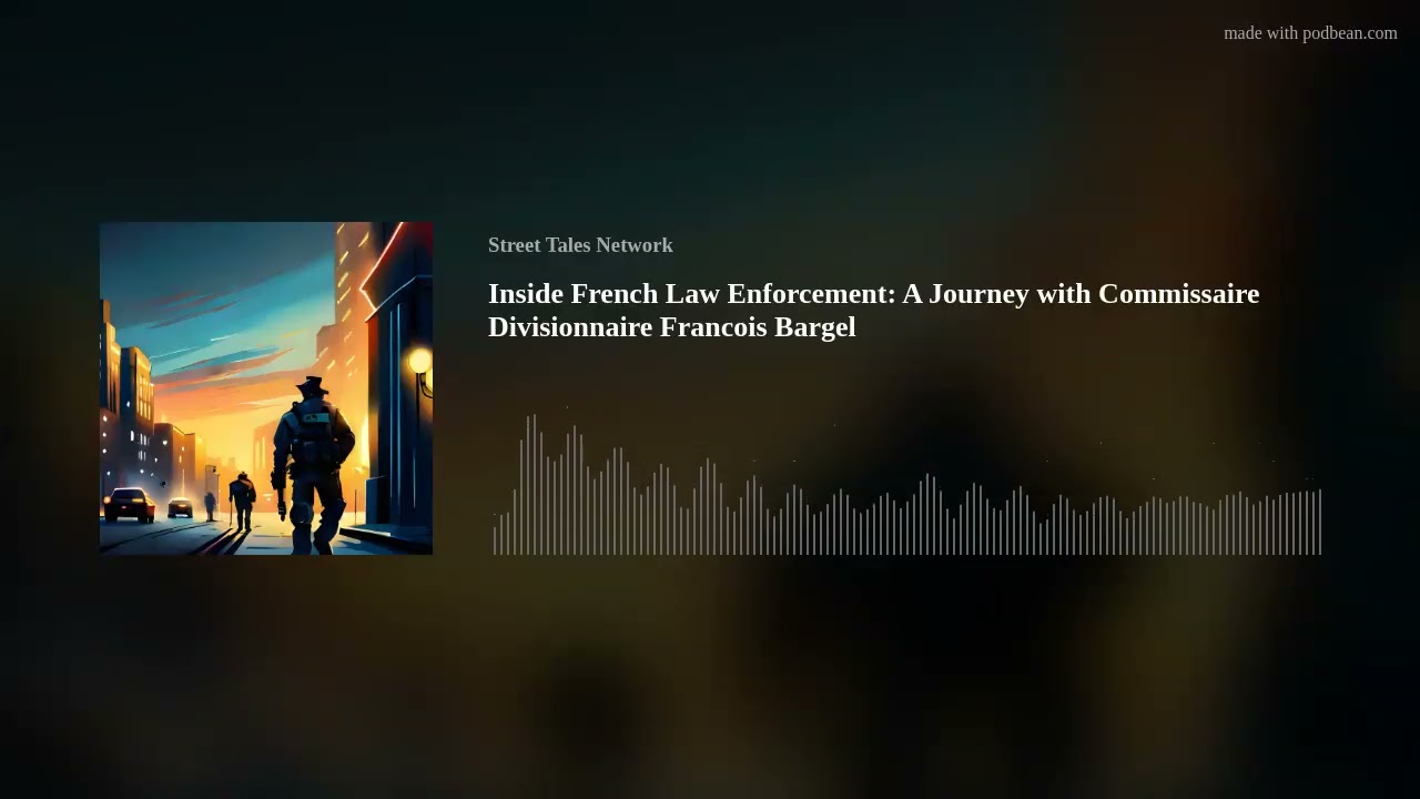 Inside French Law Enforcement: A Journey with Commissaire Divisionnaire Francois Bargel