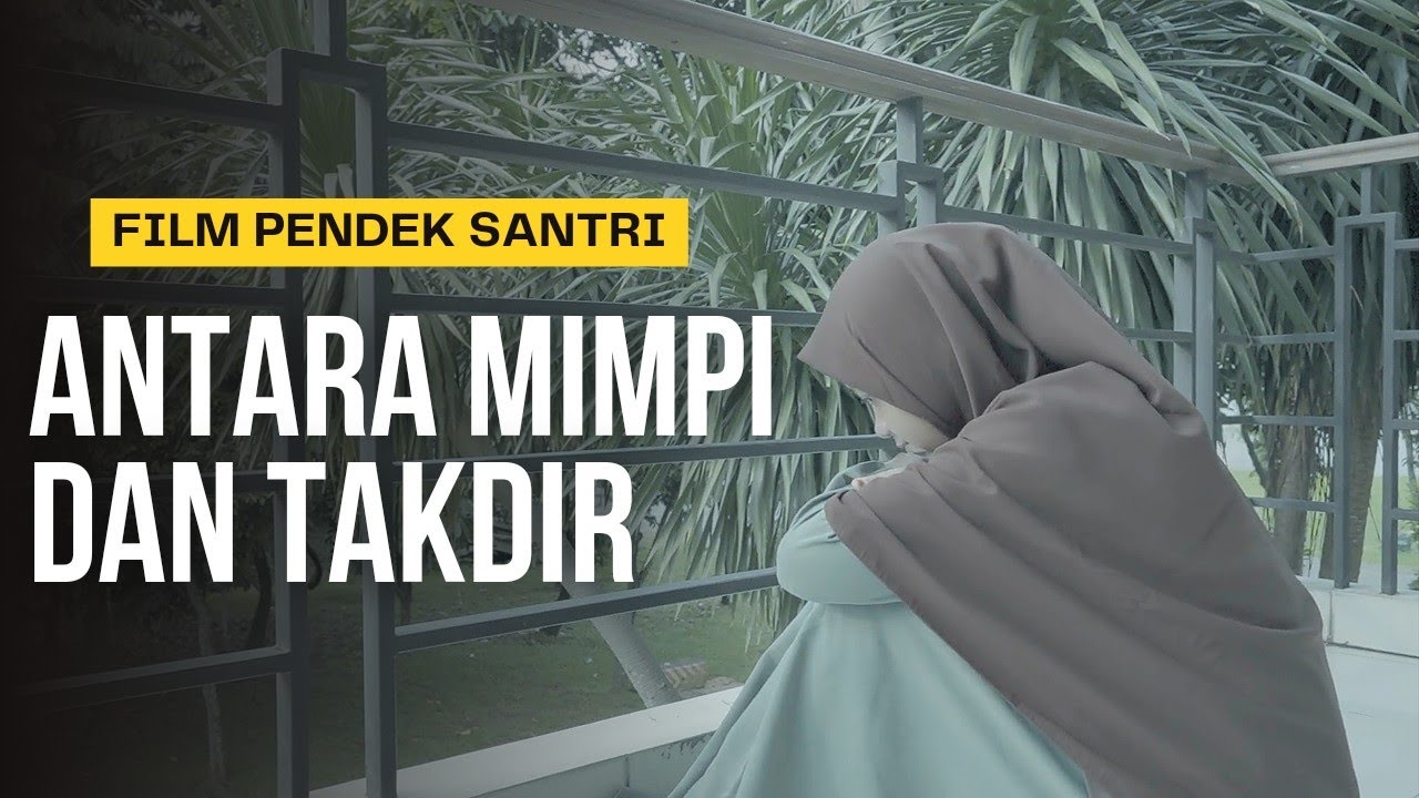 ANTARA MIMPI DAN TAKDIR || LOMBA FILM PENDEK || PESANTREN MASKANUL HUFFADZ INDONESIA