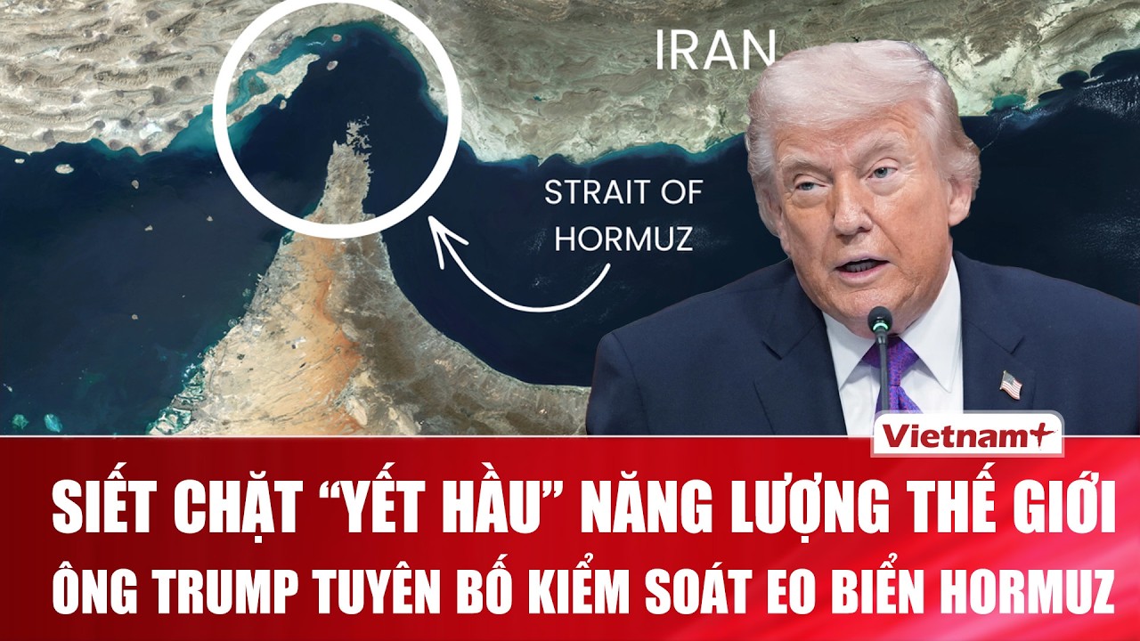 Ông Trump cân nhắc kiểm soát Eo biển Hormuz, dọa dội “lửa và cơn thịnh nộ” gấp 20 lần xuống Iran