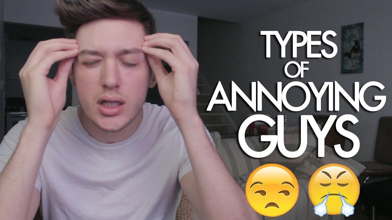 Types of Annoying Guys