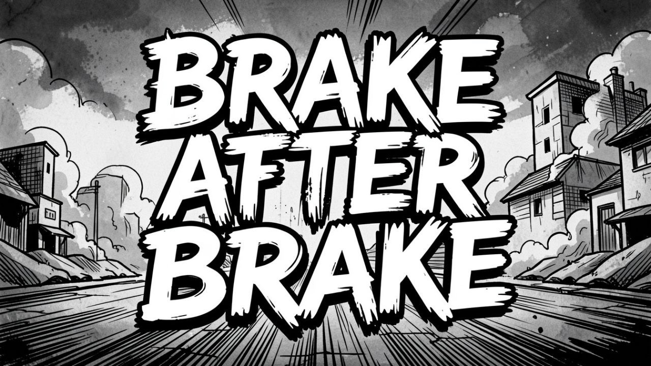 Brake After Brake