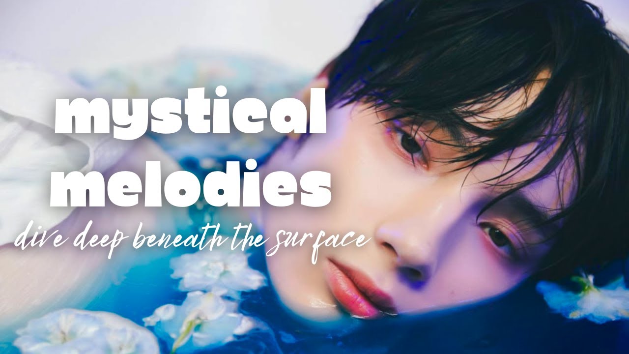 kpop songs to make you feel like a mermaid