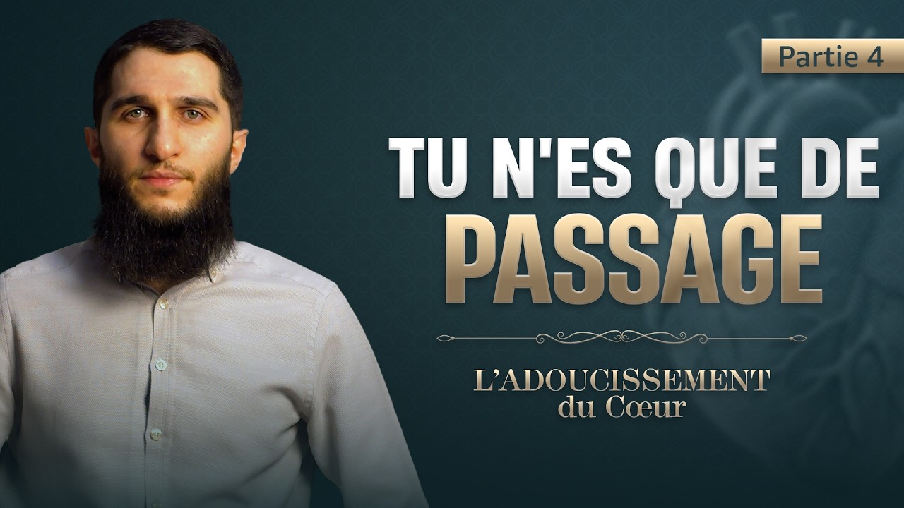 Sois comme un Voyageur dans ce Monde | L’Adoucissement du Cœur 4