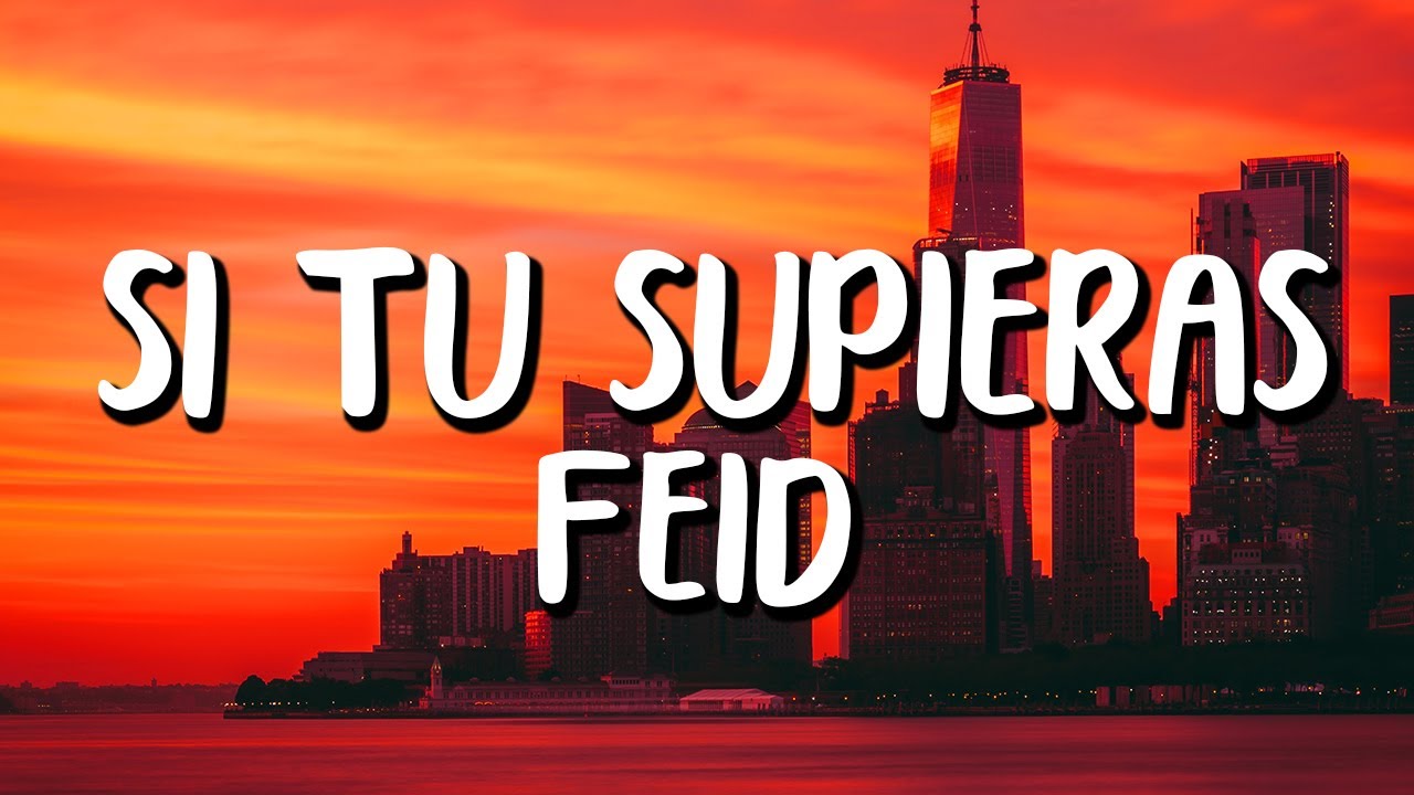 Feid - SI TÚ SUPIERAS (Letra/Lyrics)