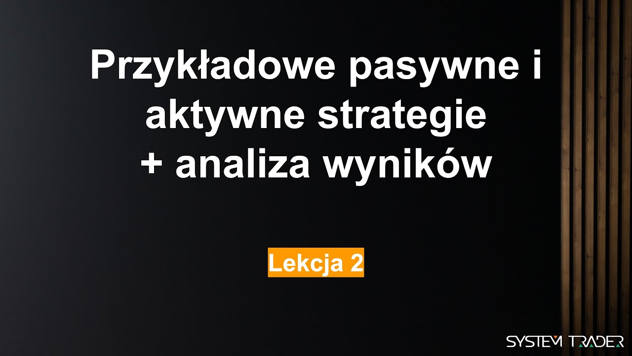 [Lekcja 2] Przykładowe pasywne i aktywne strategie + analiza wynik&oacute;w