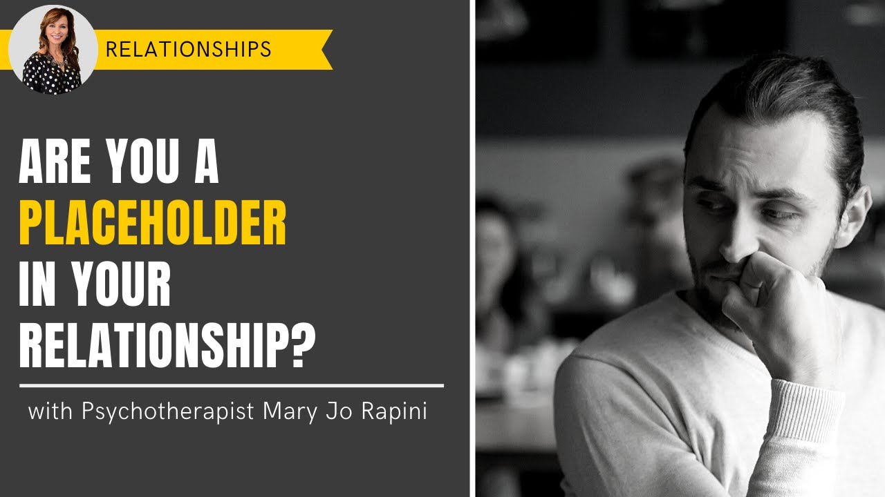 Are You a Placeholder in Your Relationship?