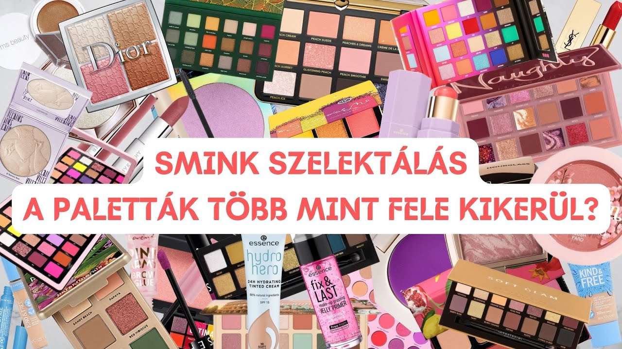 Smink szelektálás 2022 - Sikerül lefelezni a kollekciót? | Smink-Sarok