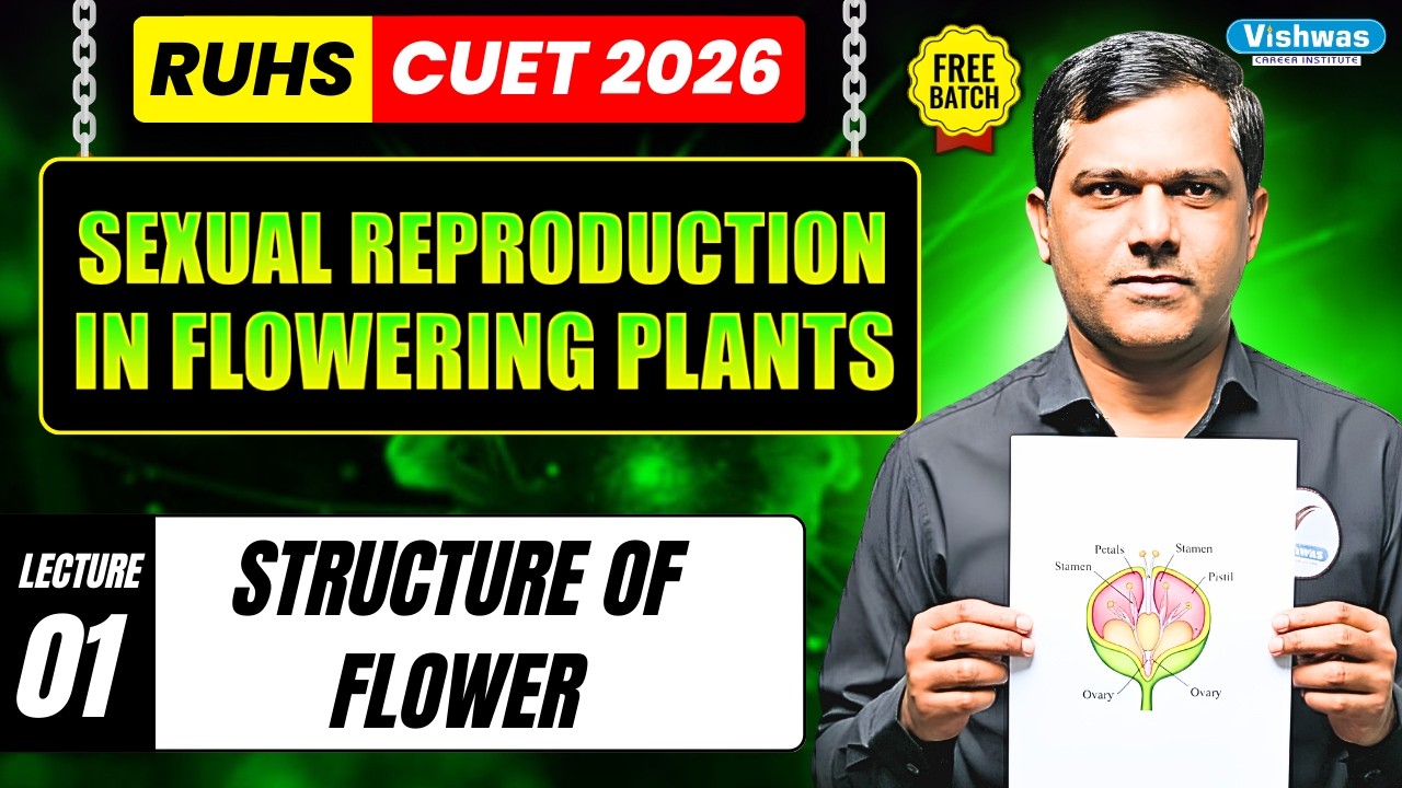 L-01 Structure of Flower | Sexual Reproduction in Flowering Plants | RUHS CUET 2026 FREE LIVE Batch