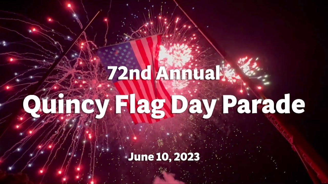 72nd Annual Quincy Flag Day Parade & Celebration - June 10, 2023