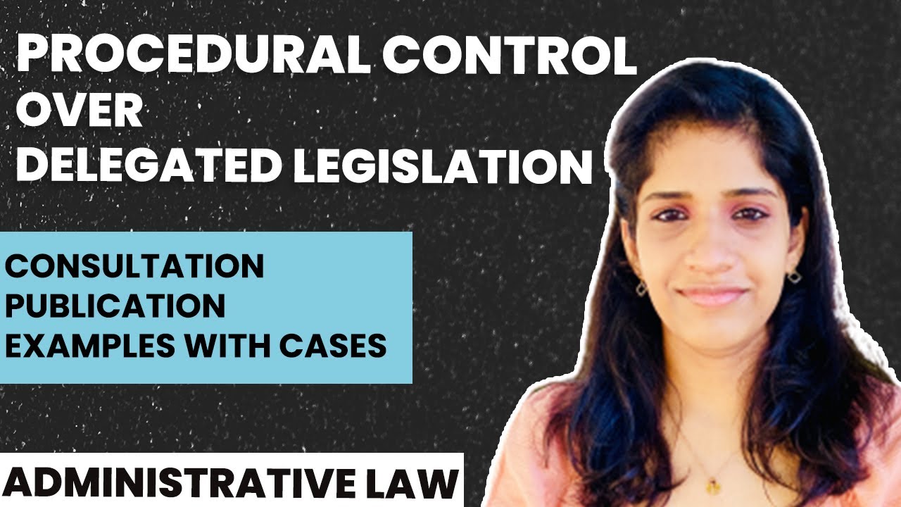 Procedural Control over Delegated Legislation | Consultation, Publication | Examples & Cases