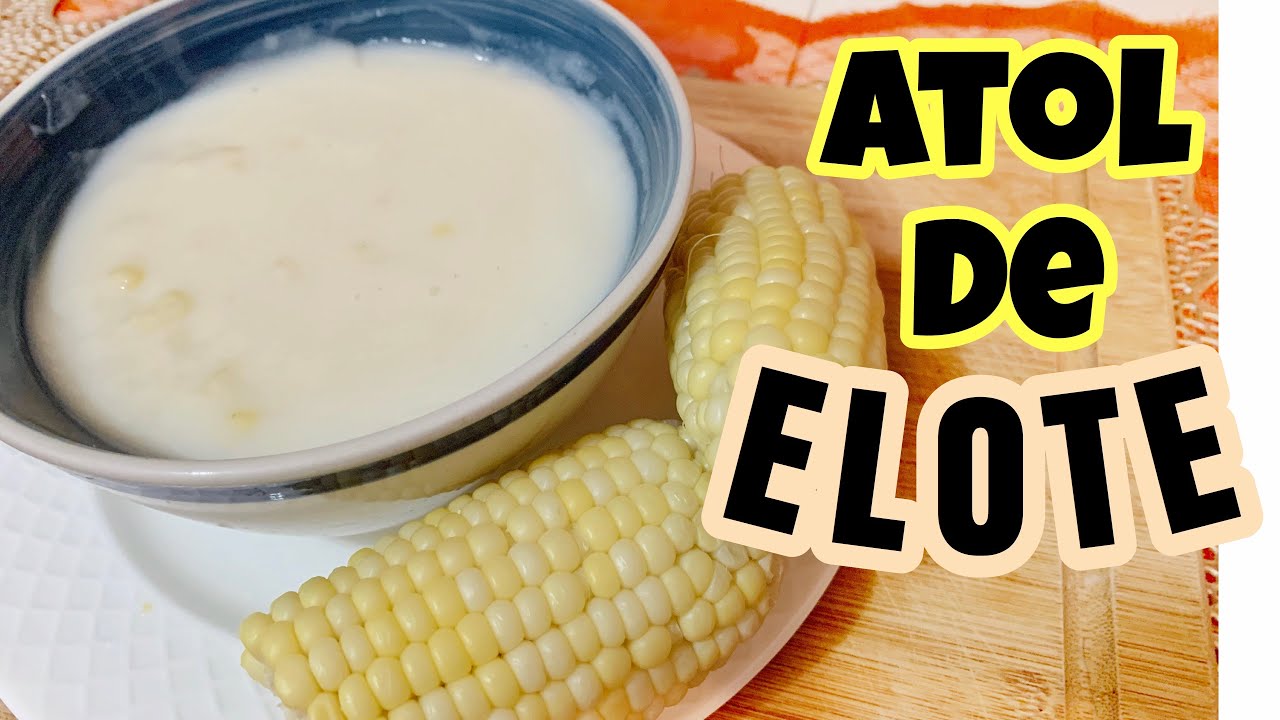 ATOL DE ELOTE -con el secreto para que no se les corte nunca-