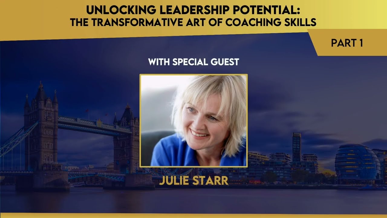 Unlocking Leadership Potential: The Transformative Art of Coaching skills with Julie Starr Part 1