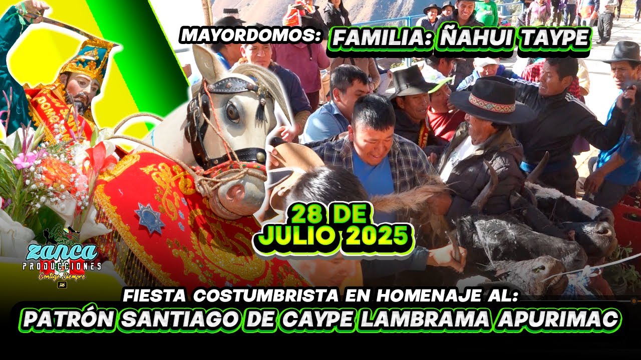 FIESTA COSTUMBRISTA EN HONOR AL PATRÓN SANTIAGO DE CAYPE LAMBRAMA APURIMAC 28 DE JULIO 2025