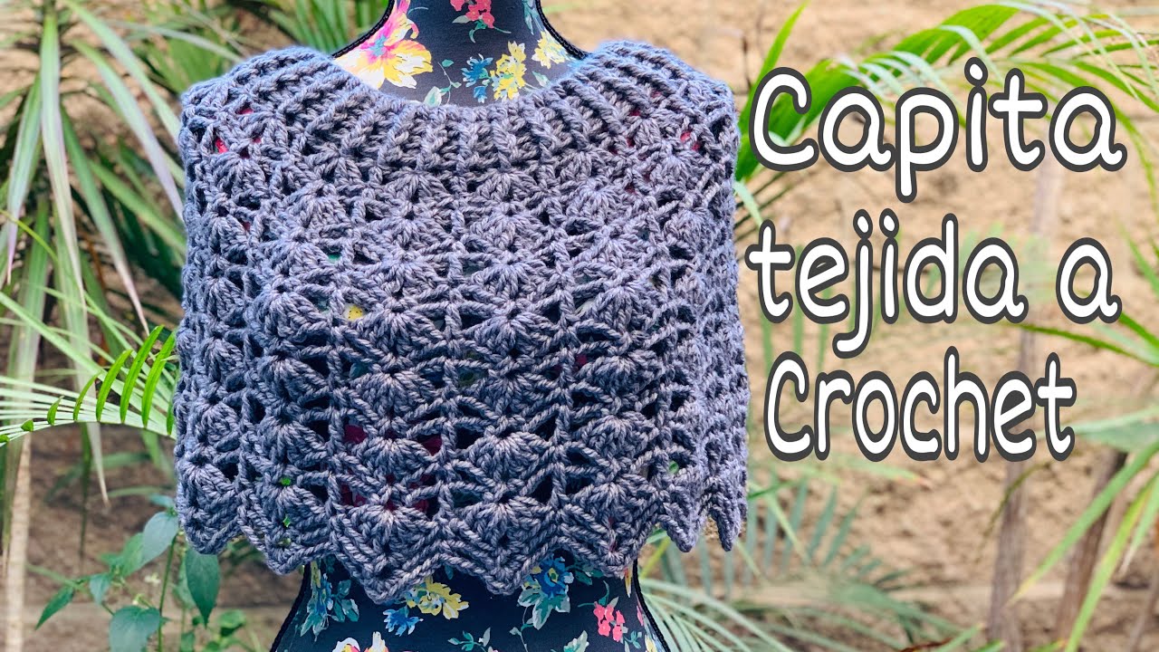 Como tejer una Capita/Poncho -a crochet- (Capita Estela)
