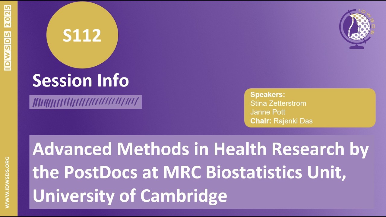 IDWSDS 2025 - S112: Advanced Methods in Health Research by the PostDocs at MRC Biostatistics Un