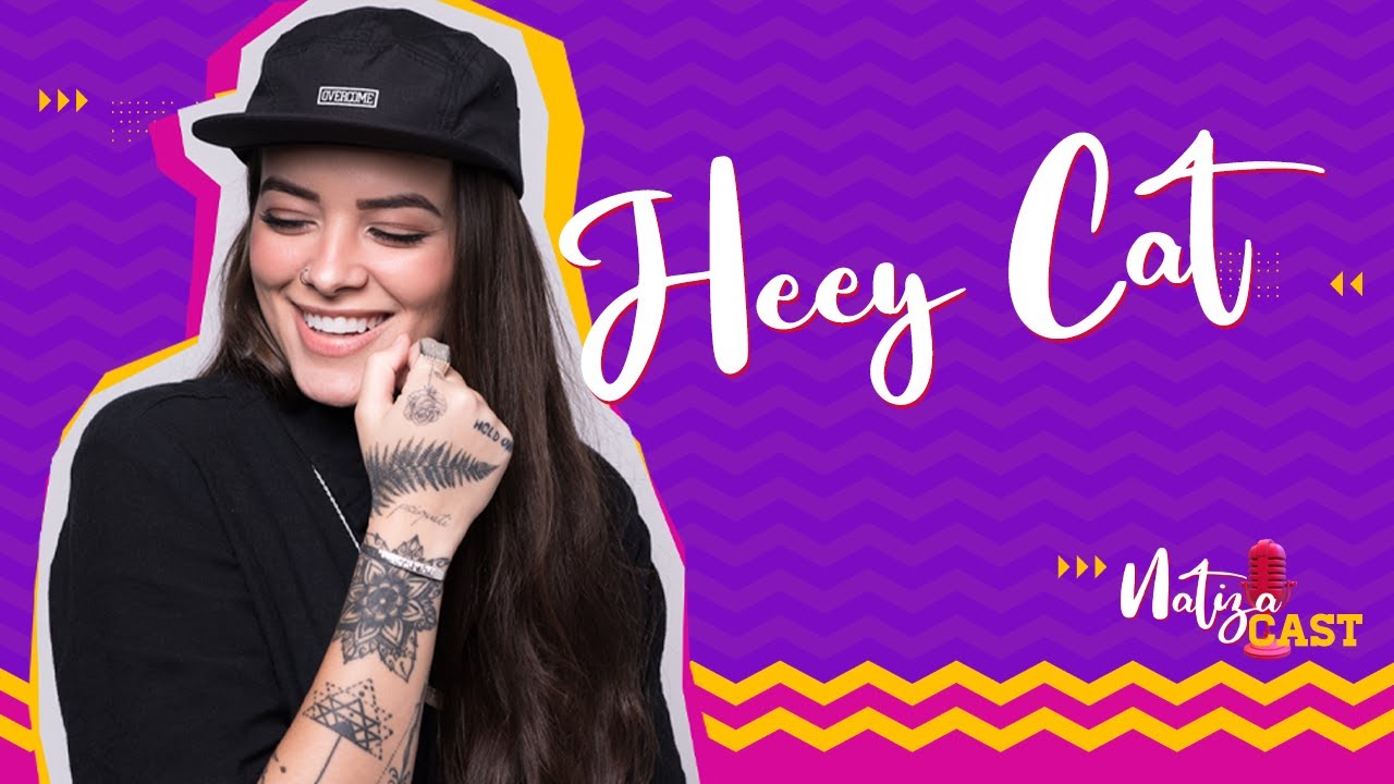 HEEY CAT - NATIZACAST #Ep1