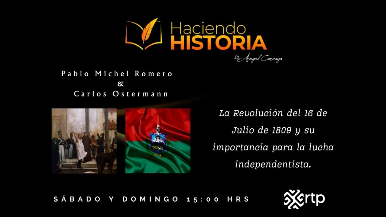 Revolución del 16 de julio de 1809 y su importancia|Haciendo Historia con Ángel Careaga | 19-07-2025
