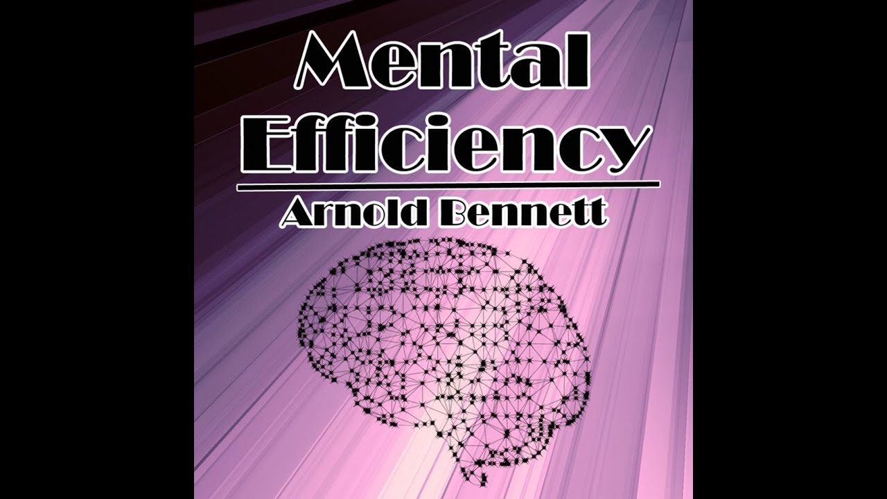 Mental Efficiency by Arnold Bennett - Full Audiobook