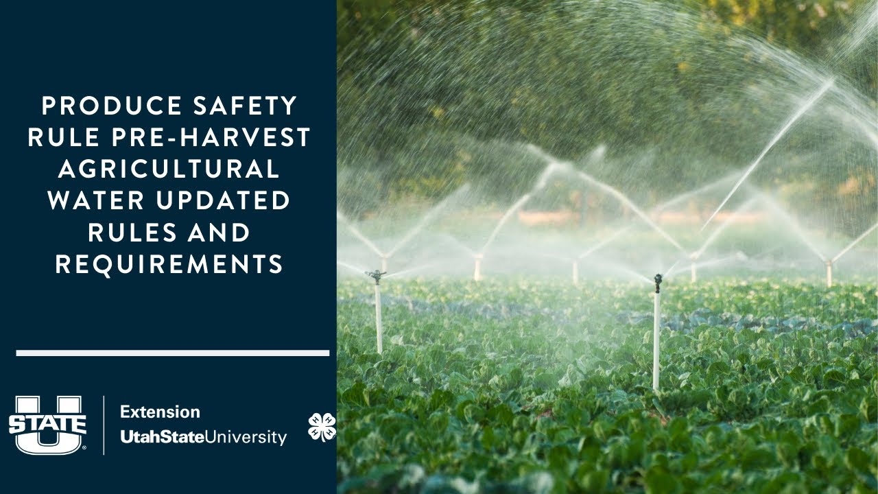 Produce Safety Rule Pre-Harvest Agricultural Water Updated Rules and Requirements
